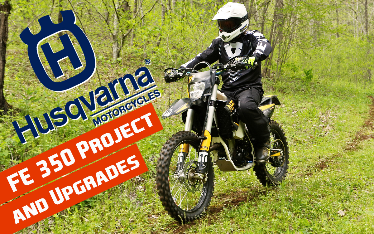 Husqvarna FE 350 Project and Upgrades